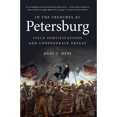 In the Trenches at Petersburg - (Civil War America) by  Earl J Hess (Paperback)