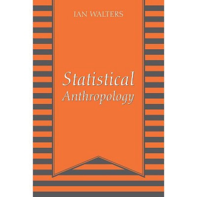Statistical Anthropology - by  Ian Walters (Paperback)