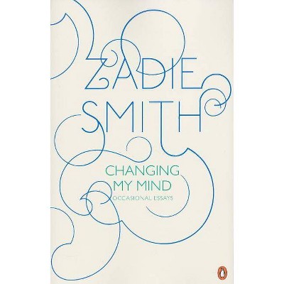 Changing My Mind - by  Zadie Smith (Paperback)