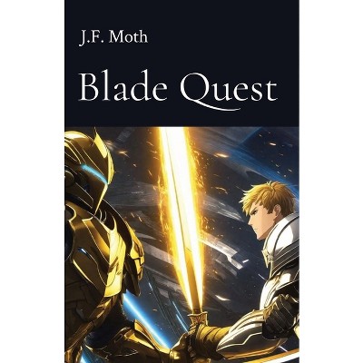 Blade Quest - by  J F Moth (Paperback)