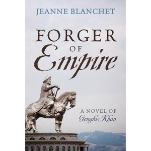Forger of Empire - by  Jeanne Blanchet (Paperback) - 1 of 1