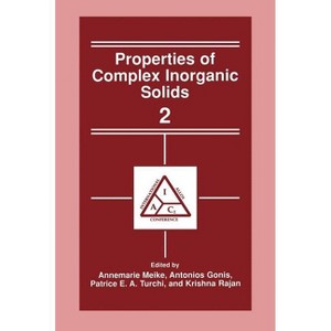 Properties of Complex Inorganic Solids 2 - by  Annemarie Meike & A Gonis & Patrice E A Turchi & Krishna Rajan (Hardcover) - 1 of 1