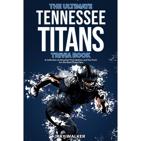 The Ultimate Tennessee Titans Trivia Book - By Ray Walker