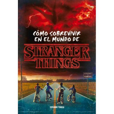 Stranger Things. Cómo Sobrevivir En El Mundo de Stranger Things - by  Matthew J Gilbert (Hardcover)