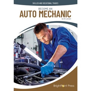 Become an Auto Mechanic - (Skilled and Vocational Trades) by  Ib Larsen (Hardcover) - 1 of 1