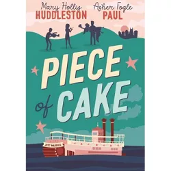 Piece of Cake - by  Mary Hollis Huddleston & Asher Fogle Paul (Paperback)