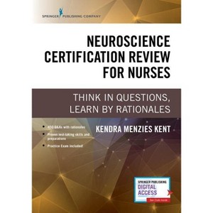 Neuroscience Certification Review for Nurses - by  Kendra Menzies Kent (Paperback) - 1 of 1
