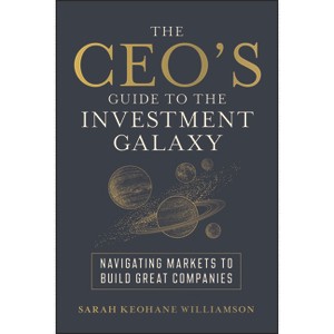 The Ceo's Guide to the Investment Galaxy - by  Sarah Keohane Williamson (Hardcover) - 1 of 1