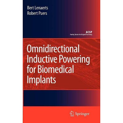 Omnidirectional Inductive Powering for Biomedical Implants - (Analog Circuits and Signal Processing) by  Bert Lenaerts & Robert Puers (Hardcover)