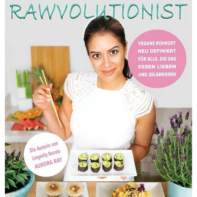 Rawvolutionist - by  Aurora Ray (Hardcover)