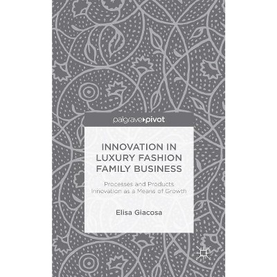 Innovation in Luxury Fashion Family Business - by  E Giacosa (Hardcover)