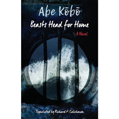 Beasts Head for Home﻿ - (Weatherhead Books on Asia) by  K&#333 & b&#333 & Abe (Hardcover)