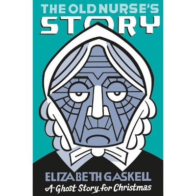 The Old Nurse's Story - (Seth's Christmas Ghost Stories) by  Elizabeth Cleghorn Gaskell (Paperback)