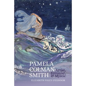 Pamela Colman Smith - (Clemson University Press W/ Lup) by  Elizabeth Foley O'Connor (Paperback) - 1 of 1