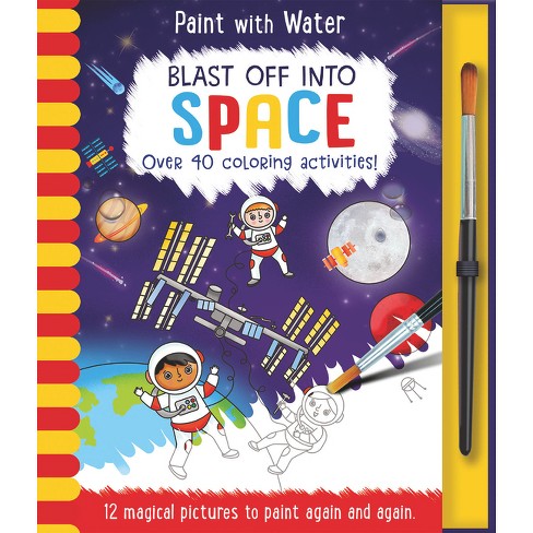 Blast Off Into - Space, Mess Free Activity Book - (paint With Water) By  Lisa Regan (hardcover) : Target