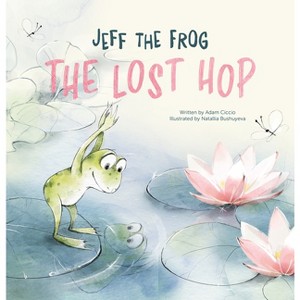 Jeff the Frog. the Lost Hop - by  Adam Ciccio (Hardcover) - 1 of 1