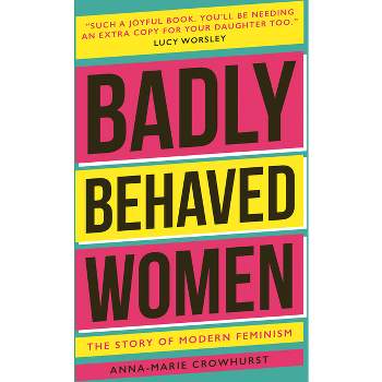 Badly Behaved Women - 2nd Edition by  Anna-Maria Crowhurst (Hardcover)