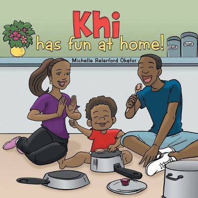 Khi Has Fun at Home - by  Michelle Relerford Okafor (Paperback)