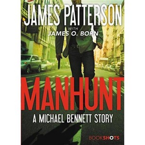 Manhunt: A Michael Bennett Story 11/07/2017 - by James Patterson (Paperback) - 1 of 1