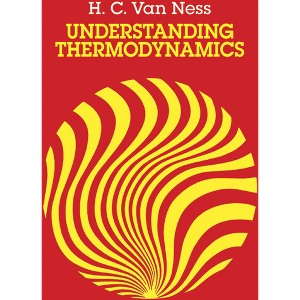Understanding Thermodynamics - (Dover Books on Physics) by  H C Van Ness (Paperback) - 1 of 1