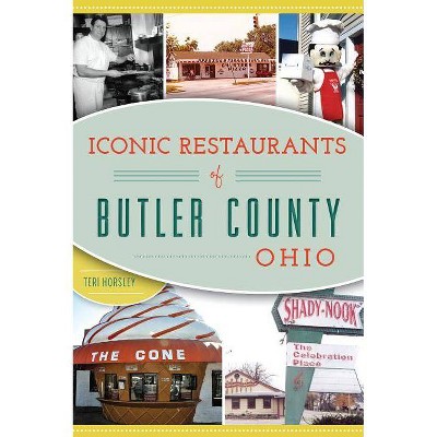 Iconic Restaurants of Butler County, Ohio - by Teri Horsley (Paperback)