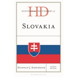 Historical Dictionary of Slovakia - (Historical Dictionaries of Europe) 4th Edition by  Stanislav J Kirschbaum (Hardcover) - 1 of 1