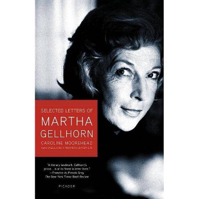 Selected Letters of Martha Gellhorn - by  Caroline Moorehead (Paperback)