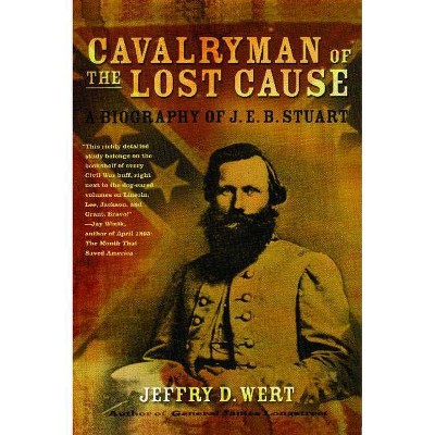 Cavalryman of the Lost Cause - by  Jeffry D Wert (Paperback)