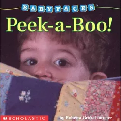 Peek-A-Boo! (Baby Faces Board Book) - (Babyfaces) by  Roberta Grobel Intrater