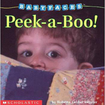 Peek-A-Boo! (Baby Faces Board Book) - (Babyfaces) by  Roberta Grobel Intrater