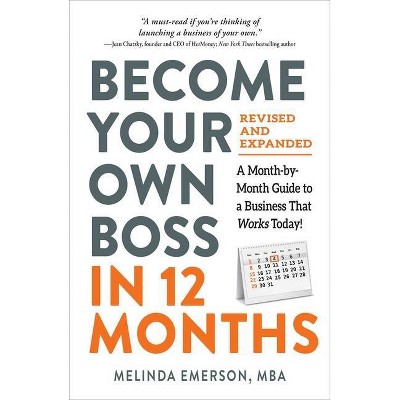 Become Your Own Boss in 12 Months, Revised and Expanded - by  Melinda Emerson (Paperback)