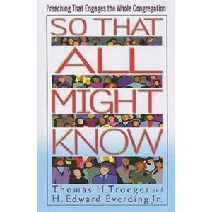 So That All Might Know - by  H Edward Everding & Thomas H Troeger (Paperback) - 1 of 1