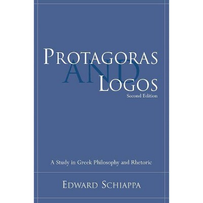 Protagoras and Logos - (Studies in Rhetoric & Communication) 2nd Edition by  Edward Schiappa (Paperback)