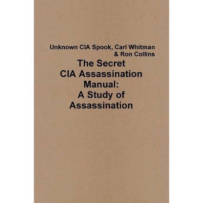 The Secret CIA Assassination Manual - by  Ron Collins (Paperback)