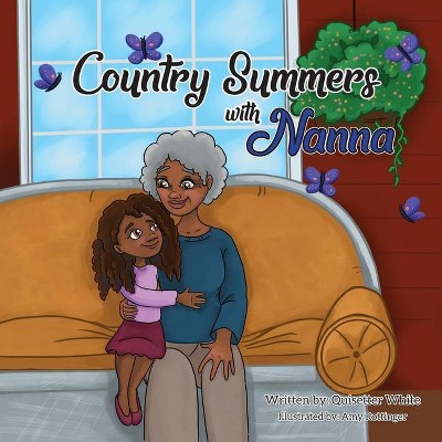 Country Summers with Nanna - by  Quisetter White (Paperback)