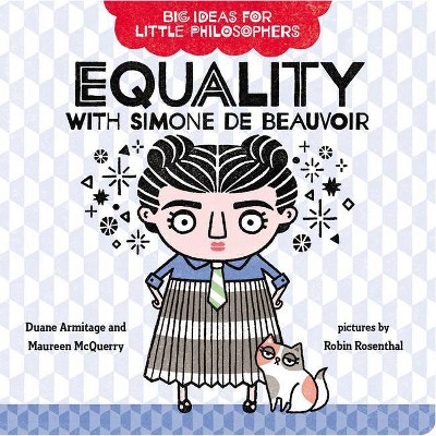 Equality with Simone de Beauvoir - (Big Ideas for Little Philosophers) by  Duane Armitage & Maureen McQuerry (Board Book)