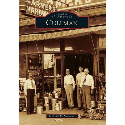 Cullman - (Images of America (Arcadia Publishing)) by  Melanie K Patterson (Paperback)