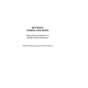 Between Stress and Hope - (Praeger Series in Health Psychology) by  Rebecca Jacoby & Giora Keinan (Hardcover) - 1 of 1