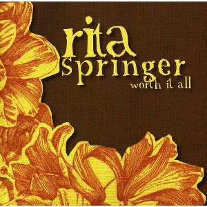 Rita Springer - Worth It All (CD) - 1 of 1