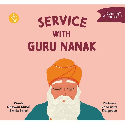 Service with Guru Nanak - (Learning to Be) by  Chitwan Mittal & Sarita Saraf (Board Book)