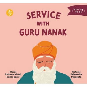 Service with Guru Nanak - (Learning to Be) by  Chitwan Mittal & Sarita Saraf (Board Book) - 1 of 1