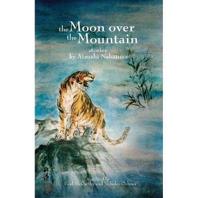 The Moon Over the Mountain and Other Stories - by  Atsushi Nakajima (Paperback)