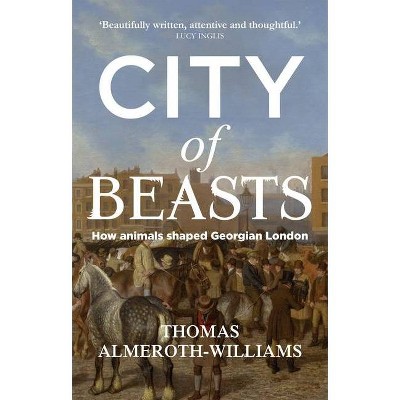 City of beasts - (Manchester University Press) by  Thomas Almeroth-Williams (Paperback)