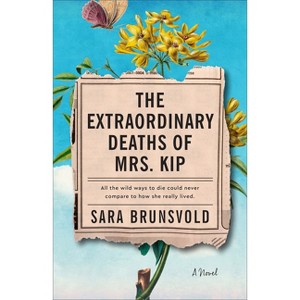 The Extraordinary Deaths of Mrs. Kip - by Sara Brunsvold - 1 of 1