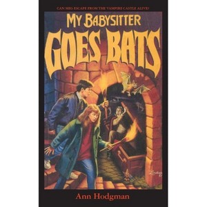 My Babysitter Goes Bats - by  Ann Hodgman (Paperback) - 1 of 1