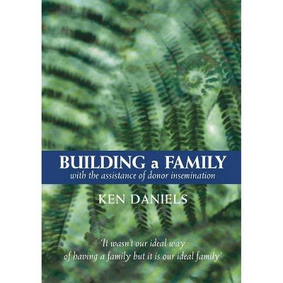 Building a Family - by  Ken Daniels (Paperback)