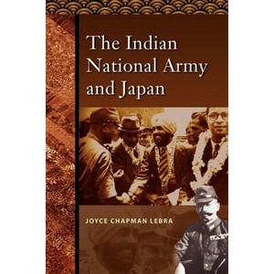 The Indian National Army and Japan - by  Joyce C Lebra (Paperback) - 1 of 1