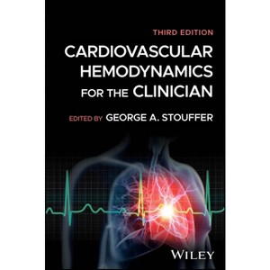 Cardiovascular Hemodynamics for the Clinician - 3rd Edition by  George A Stouffer (Paperback) - 1 of 1