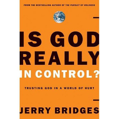 Is God Really in Control? - by  Jerry Bridges (Paperback)