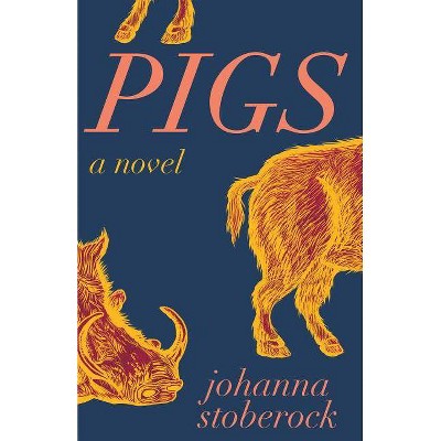 Pigs - by  Johanna Stoberock (Paperback)